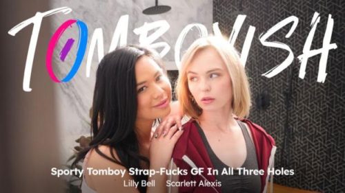 Tomboyish – Lilly Bell & Scarlett Alexis